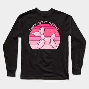 Don't Get It Twisted Long Sleeve T-Shirt